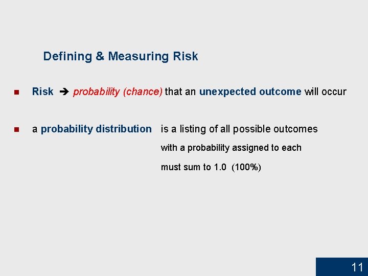 Defining & Measuring Risk n Risk probability (chance) that an unexpected outcome will occur