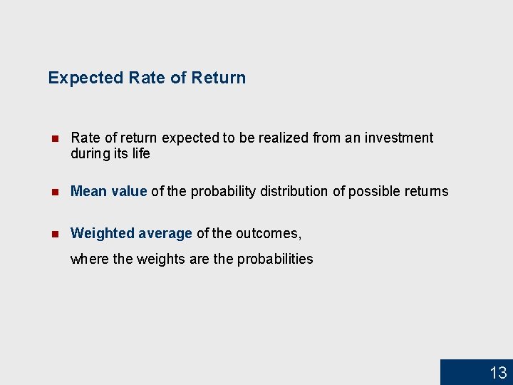 Expected Rate of Return n Rate of return expected to be realized from an