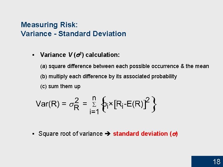 Measuring Risk: Variance - Standard Deviation § Variance V ( 2) calculation: (a) square