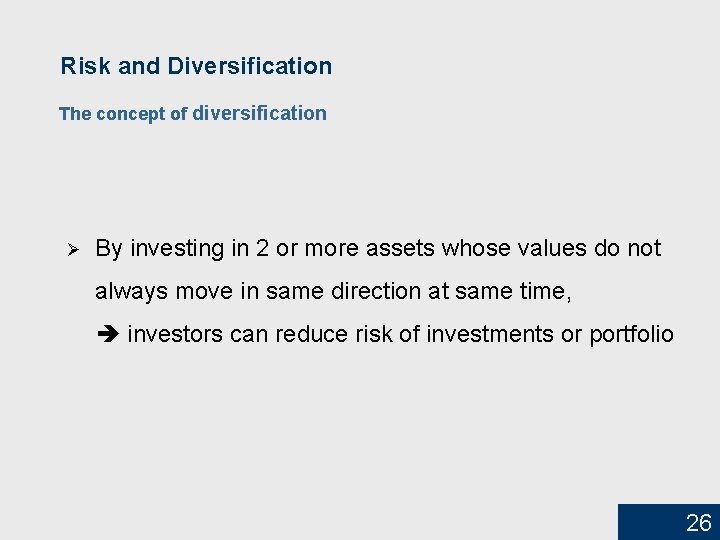 Risk and Diversification The concept of diversification Ø By investing in 2 or more