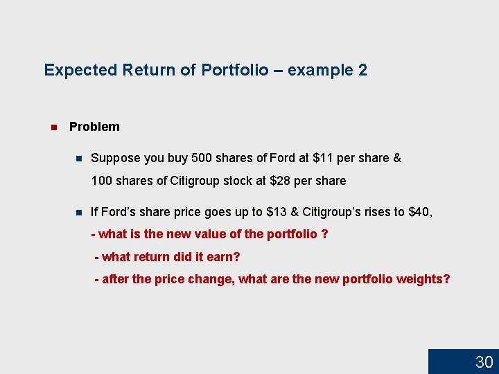 Expected Return of Portfolio – example 2 n Problem n Suppose you buy 500