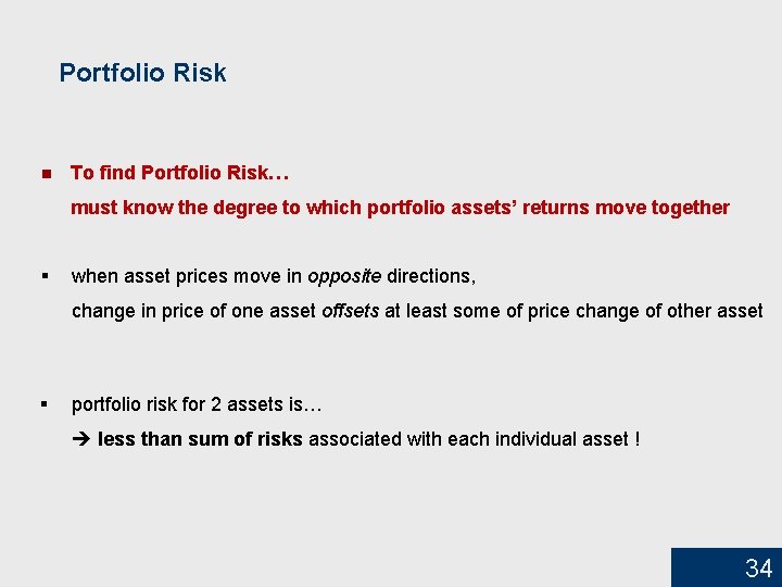 Portfolio Risk n To find Portfolio Risk… must know the degree to which portfolio