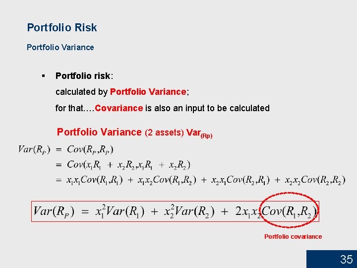 Portfolio Risk Portfolio Variance § Portfolio risk: calculated by Portfolio Variance; for that…. Covariance