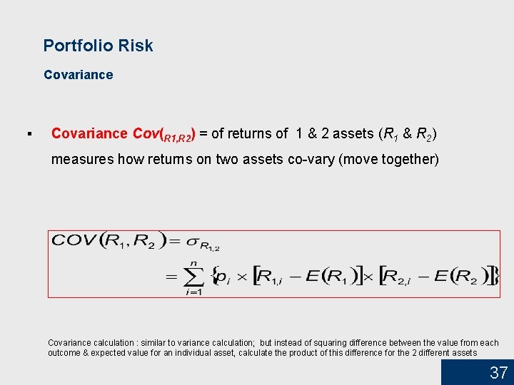 Portfolio Risk Covariance § Covariance Cov(R 1, R 2) = of returns of 1