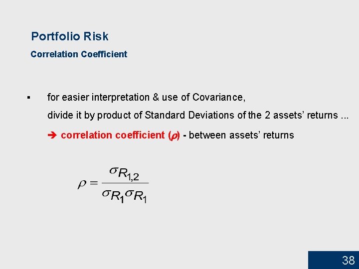Portfolio Risk Correlation Coefficient § for easier interpretation & use of Covariance, divide it