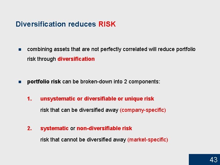 Diversification reduces RISK n combining assets that are not perfectly correlated will reduce portfolio