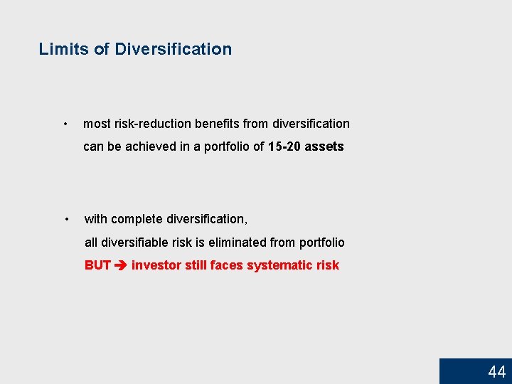 Limits of Diversification • most risk-reduction benefits from diversification can be achieved in a