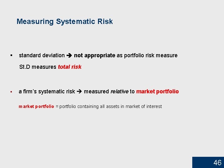 Measuring Systematic Risk § standard deviation not appropriate as portfolio risk measure St. D