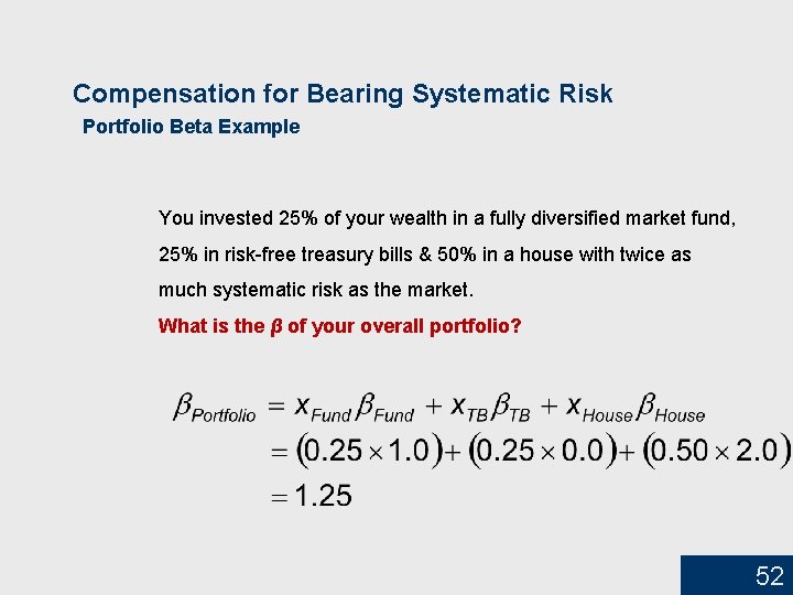 Compensation for Bearing Systematic Risk Portfolio Beta Example You invested 25% of your wealth