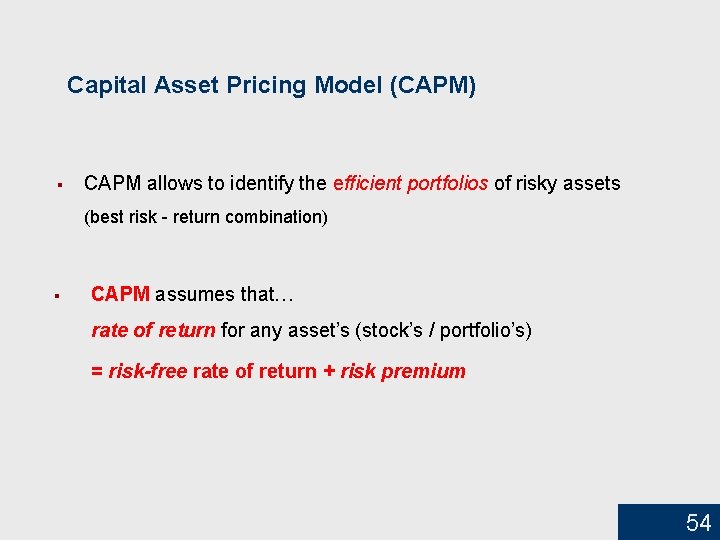 Capital Asset Pricing Model (CAPM) § CAPM allows to identify the efficient portfolios of