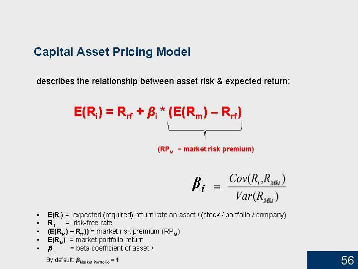 Capital Asset Pricing Model describes the relationship between asset risk & expected return: E(Ri)
