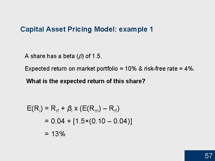 Capital Asset Pricing Model: example 1 A share has a beta ( ) of