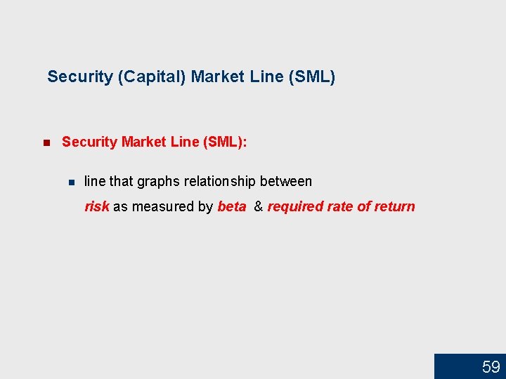 Security (Capital) Market Line (SML) n Security Market Line (SML): n line that graphs