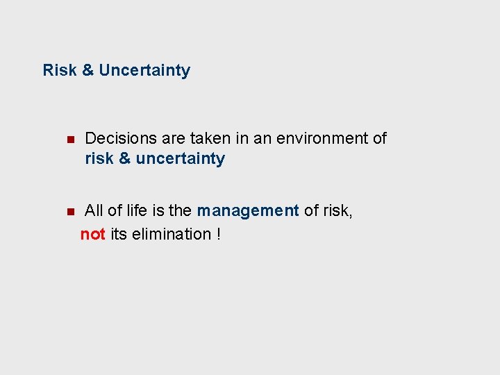 Risk & Uncertainty n n Decisions are taken in an environment of risk &