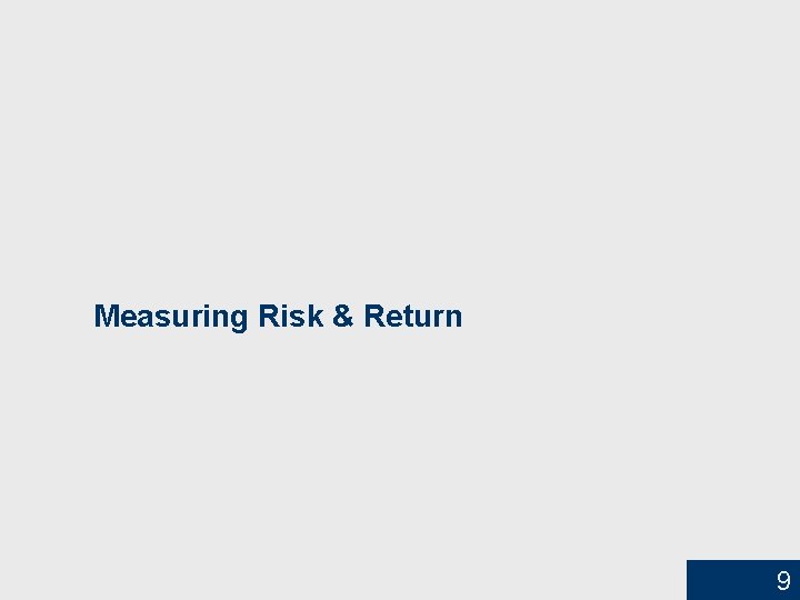 Measuring Risk & Return 9 