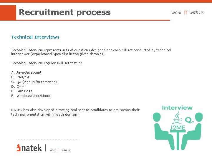 Recruitment process Technical Interview represents sets of questions designed per each sill-set conducted by