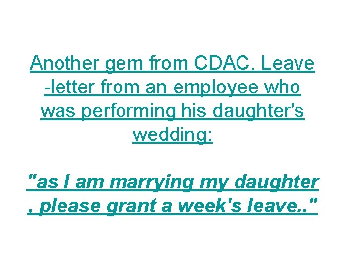 Another gem from CDAC. Leave -letter from an employee who was performing his daughter's
