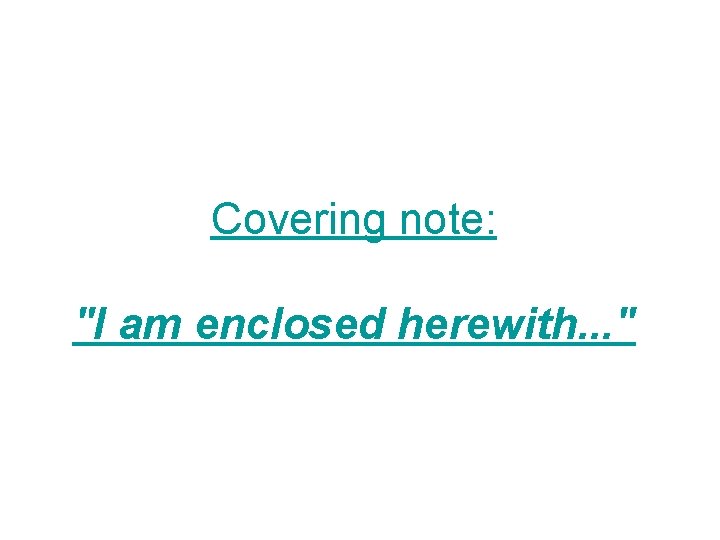 Covering note: "I am enclosed herewith. . . " 
