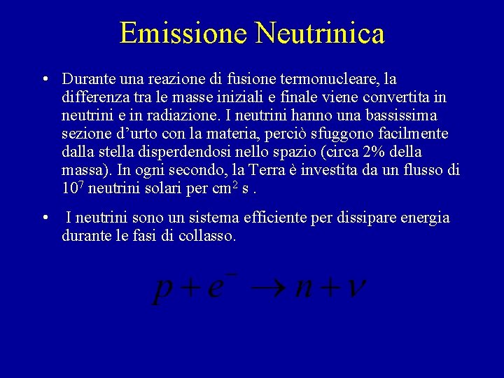 Emissione Neutrinica • Durante una reazione di fusione termonucleare, la differenza tra le masse