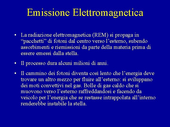 Emissione Elettromagnetica • La radiazione elettromagnetica (REM) si propaga in “pacchetti” di fotoni dal