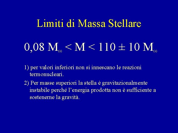 Limiti di Massa Stellare 0, 08 M < 110 ± 10 M (o) 1)