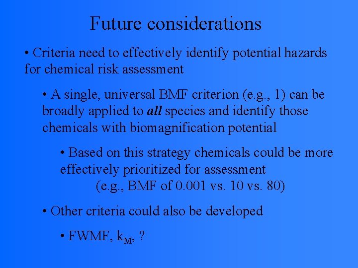 Future considerations • Criteria need to effectively identify potential hazards for chemical risk assessment