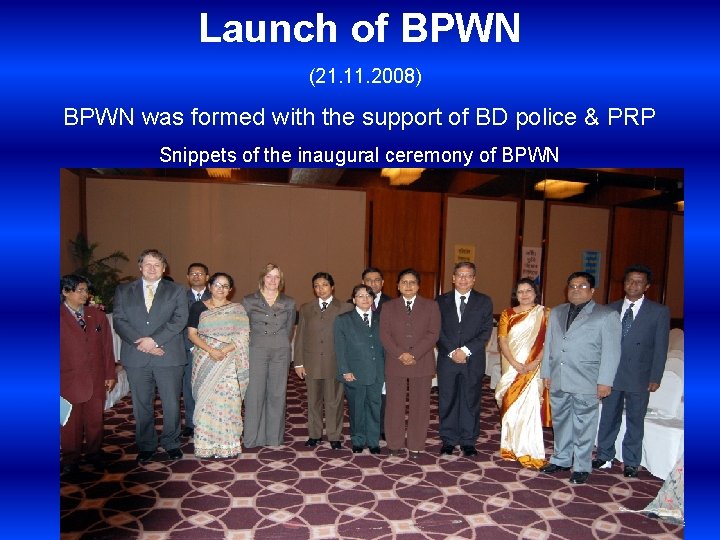 Launch of BPWN (21. 11. 2008) BPWN was formed with the support of BD