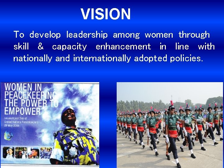 VISION To develop leadership among women through skill & capacity enhancement in line with