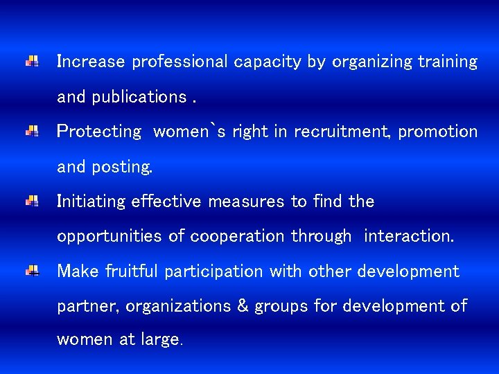 Increase professional capacity by organizing training and publications. Protecting women`s right in recruitment, promotion