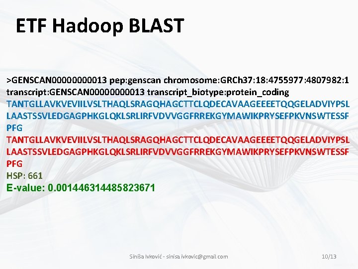 ETF Hadoop BLAST >GENSCAN 0000013 pep: genscan chromosome: GRCh 37: 18: 4755977: 4807982: 1