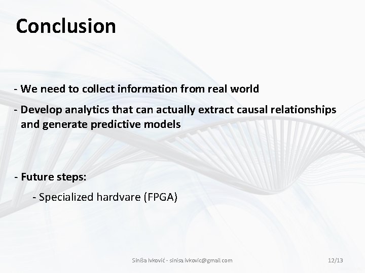 Conclusion - We need to collect information from real world - Develop analytics that