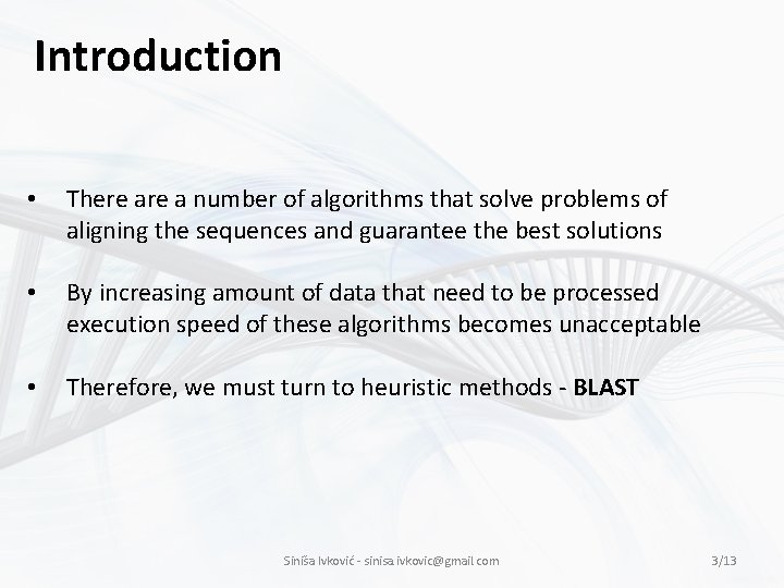 Introduction • There a number of algorithms that solve problems of aligning the sequences