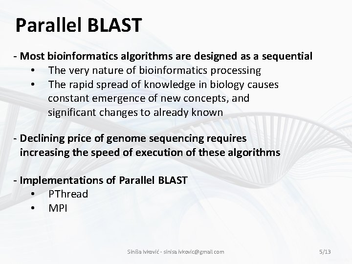 Parallel BLAST - Most bioinformatics algorithms are designed as a sequential • The very