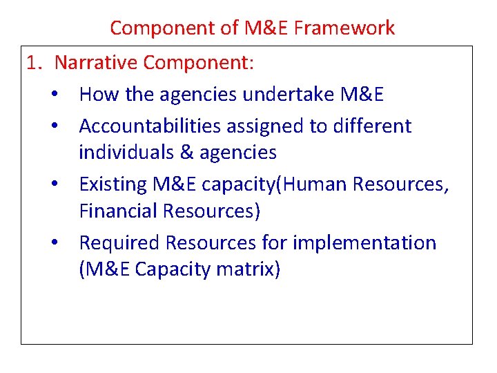 Component of M&E Framework 1. Narrative Component: • How the agencies undertake M&E •