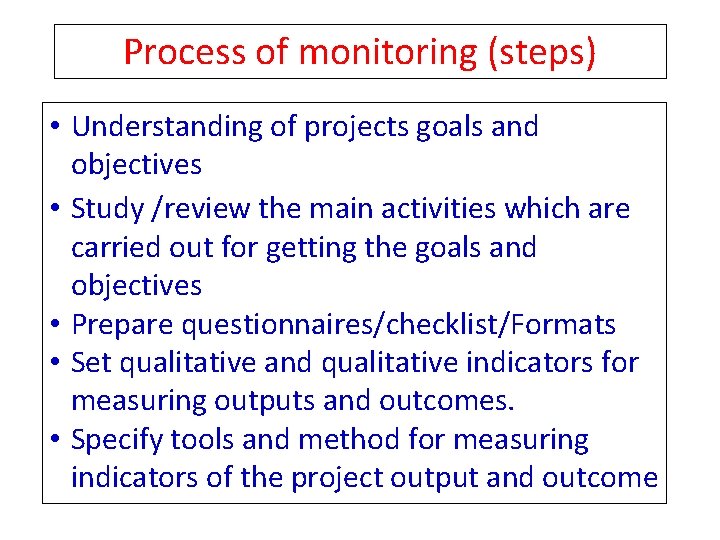 Process of monitoring (steps) • Understanding of projects goals and objectives • Study /review