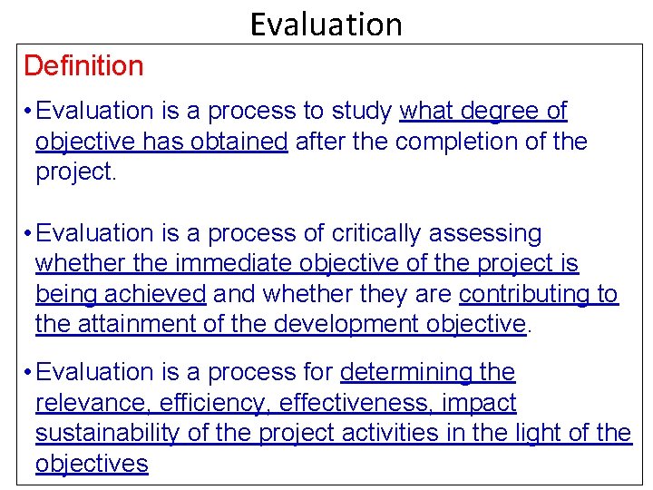 Evaluation Definition • Evaluation is a process to study what degree of objective has