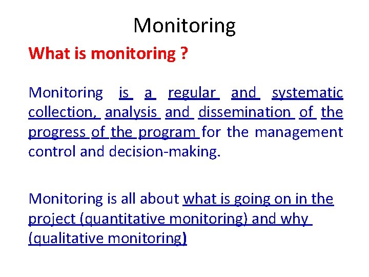 Monitoring What is monitoring ? Monitoring is a regular and systematic collection, analysis and Monitoring What is monitoring ? Monitoring is a regular and systematic collection, analysis and