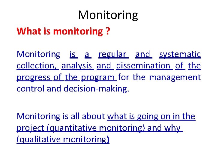 Monitoring What is monitoring ? Monitoring is a regular and systematic collection, analysis and