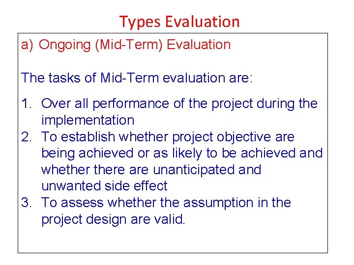 Types Evaluation a) Ongoing (Mid-Term) Evaluation The tasks of Mid-Term evaluation are: 1. Over