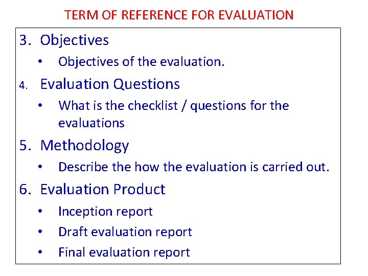 TERM OF REFERENCE FOR EVALUATION 3. Objectives • 4. Objectives of the evaluation. Evaluation TERM OF REFERENCE FOR EVALUATION 3. Objectives • 4. Objectives of the evaluation. Evaluation