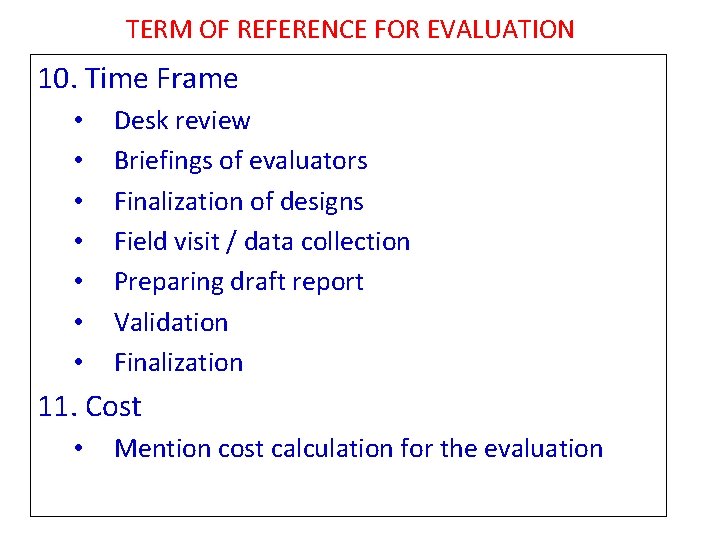 TERM OF REFERENCE FOR EVALUATION 10. Time Frame • • Desk review Briefings of