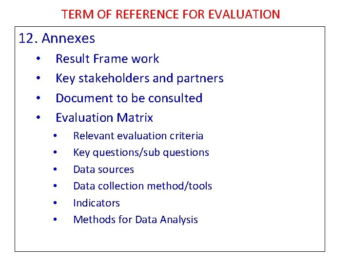 TERM OF REFERENCE FOR EVALUATION 12. Annexes • • Result Frame work Key stakeholders