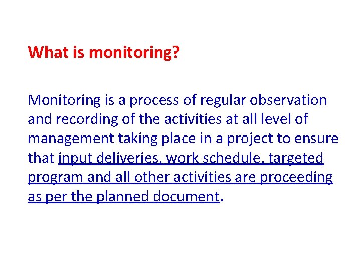 What is monitoring? Monitoring is a process of regular observation and recording of the What is monitoring? Monitoring is a process of regular observation and recording of the