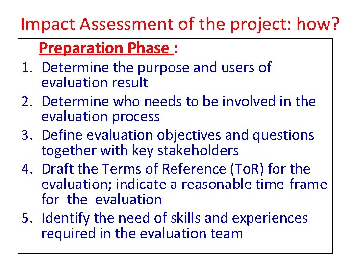Impact Assessment of the project: how? Preparation Phase : 1. Determine the purpose Impact Assessment of the project: how? Preparation Phase : 1. Determine the purpose