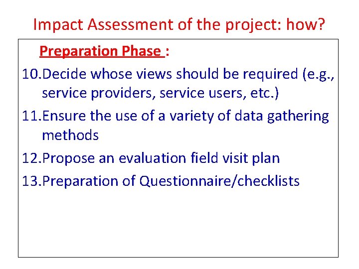 Impact Assessment of the project: how? Preparation Phase : 10. Decide whose views should Impact Assessment of the project: how? Preparation Phase : 10. Decide whose views should
