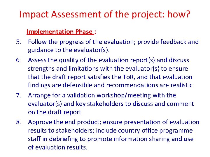 Impact Assessment of the project: how? 5. 6. 7. 8. Implementation Phase : Follow