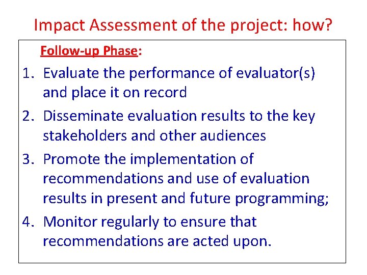 Impact Assessment of the project: how? Follow-up Phase: 1. Evaluate the performance of evaluator(s)