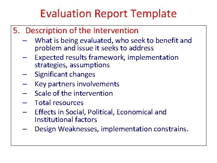 Evaluation Report Template 5. Description of the Intervention – What is being evaluated, who