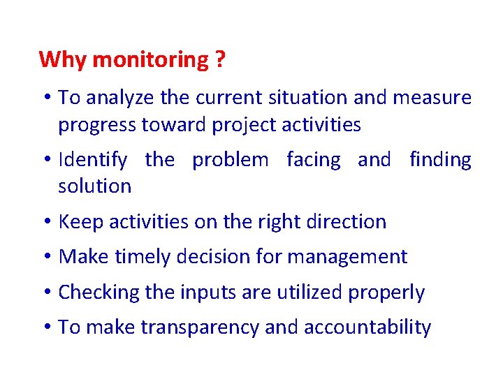 Why monitoring ? • To analyze the current situation and measure progress toward project