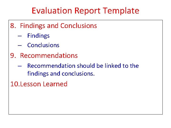 Evaluation Report Template 8. Findings and Conclusions – Findings – Conclusions 9. Recommendations – Evaluation Report Template 8. Findings and Conclusions – Findings – Conclusions 9. Recommendations –